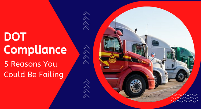 Three semi-trucks parked in a row under a clear sky. On the left, bold text reads "DOT Compliance: 5 Reasons You Could Be Failing" in a red and blue design.