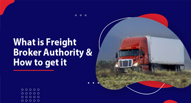 A red freight truck drives through an open landscape, surrounded by grass and mist. Text reads, "What is Freight Broker Authority & How to get it".