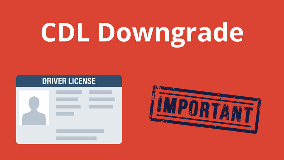 CDL Downgrade headline on a red background, with a driver license icon and a blue stamp marked IMPORTANT.